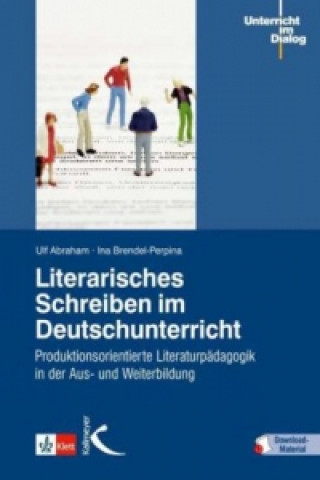 Könyv Literarisches Schreiben im Deutschunterricht, m. 1 Beilage Ulf Abraham