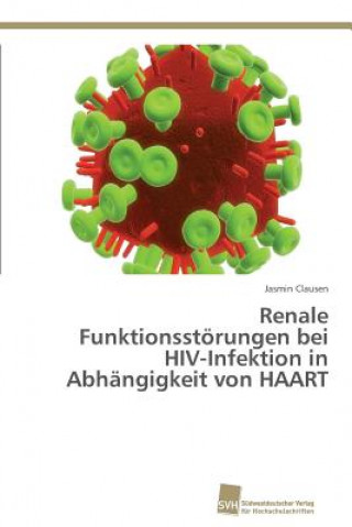 Livre Renale Funktionsstoerungen bei HIV-Infektion in Abhangigkeit von HAART Clausen Jasmin