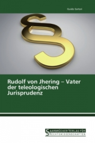 Kniha Rudolf von Jhering - Vater der teleologischen Jurisprudenz Guido Sartori