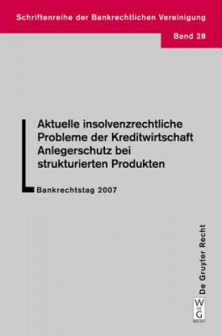 Kniha Aktuelle insolvenzrechtliche Probleme der Kreditwirtschaft. Anlegerschutz bei strukturierten Produkten Ulrich Haas