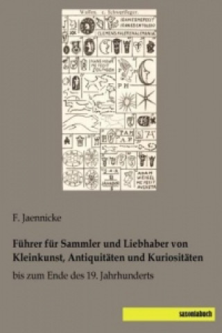 Carte Führer für Sammler und Liebhaber von Kleinkunst, Antiquitäten und Kuriositäten F. Jaennicke