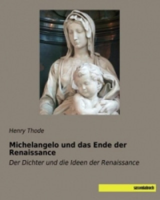 Knjiga Michelangelo und das Ende der Renaissance Henry Thode