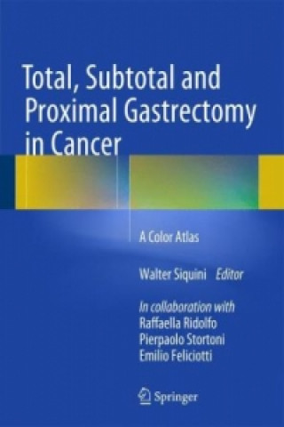 Kniha Total, Subtotal and Proximal Gastrectomy in Cancer Walter Siquini