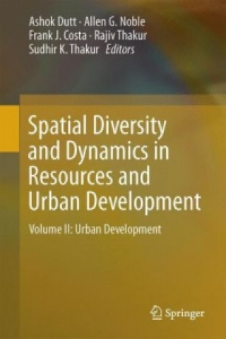 Kniha Spatial Diversity and Dynamics in Resources and Urban Development Ashok Dutt