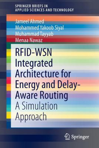 Kniha RFID-WSN Integrated Architecture for Energy and Delay- Aware Routing Jameel Ahmed