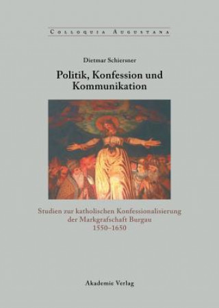 Könyv Politik, Konfession und Kommunikation Dietmar Schiersner