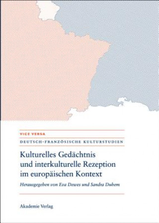 Książka Kulturelles Gedachtnis und interkulturelle Rezeption im europaischen Kontext Eva Dewes