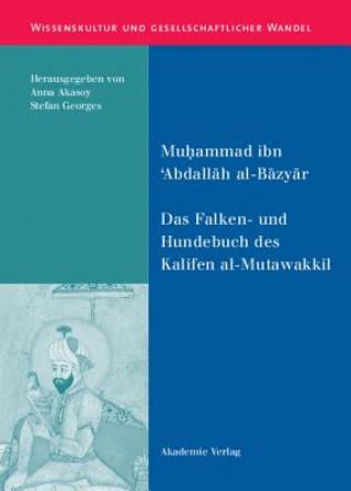 Könyv Falken- Und Hundebuch Des Kalifen Al-Mutawakkil Muhammad ibn Abdallah al-Bazyar