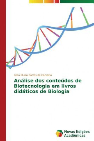 Kniha Analise dos conteudos de Biotecnologia em livros didaticos de Biologia Carvalho Erico Murilo Barros De