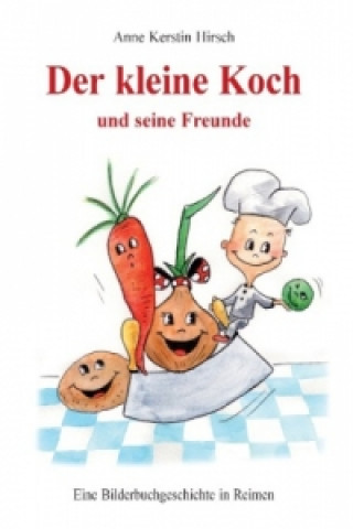 Carte Der kleine Koch und seine Freunde Anne Kerstin Hirsch