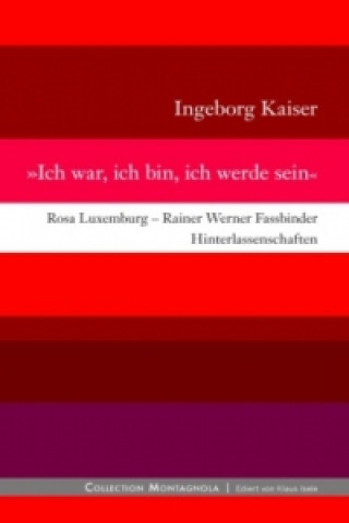 Könyv Ich war, ich bin, ich werde sein Ingeborg Kaiser