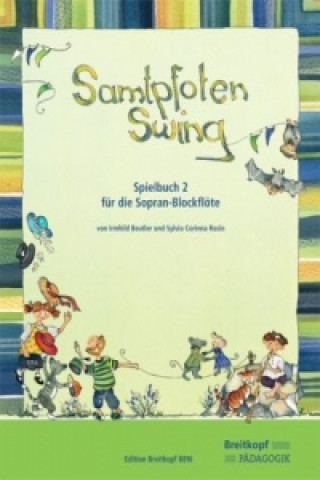 Materiale tipărite Samtpfoten Swing, Spielbuch für Sopran-Blockflöte. Bd.2 Irmhild; Rosin Beutler