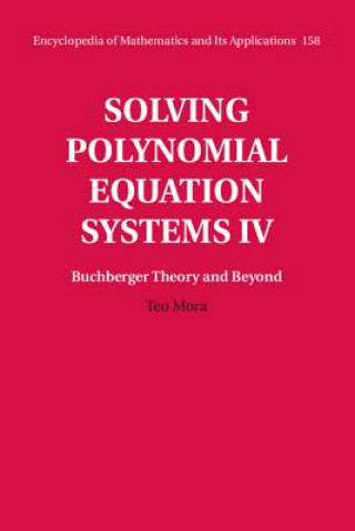 Książka Solving Polynomial Equation Systems IV: Volume 4, Buchberger Theory and Beyond Teo Mora