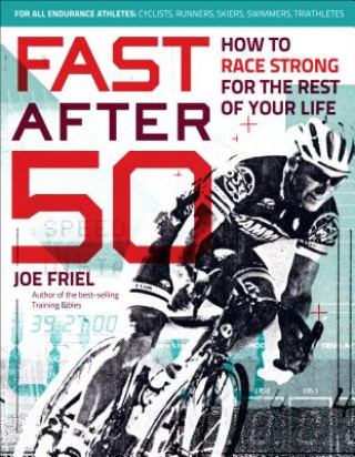 Kniha Fast After 50 Joe Friel