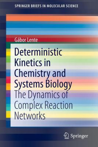 Kniha Deterministic Kinetics in Chemistry and Systems Biology Gabor Lente