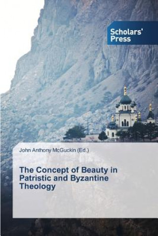 Kniha Concept of Beauty in Patristic and Byzantine Theology John Anthony McGuckin