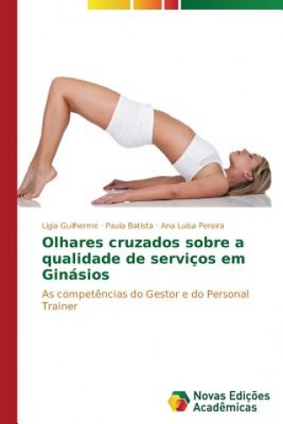 Kniha Olhares cruzados sobre a qualidade de servicos em Ginasios Guilherme Ligia