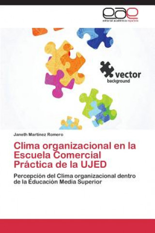 Kniha Clima organizacional en la Escuela Comercial Practica de la UJED Martinez Romero Janeth