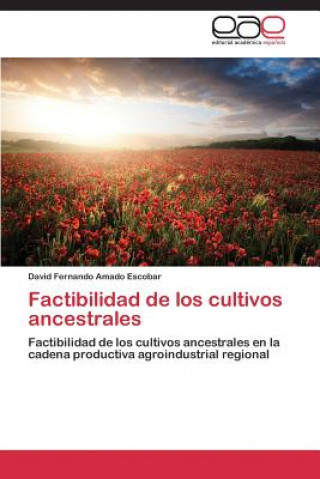 Knjiga Factibilidad de los cultivos ancestrales Amado Escobar David Fernando