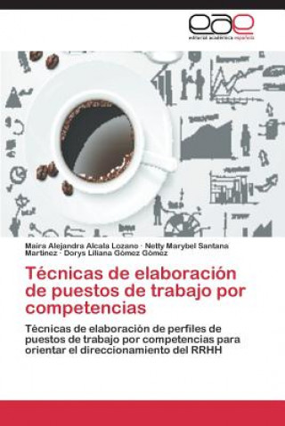 Könyv Tecnicas de elaboracion de puestos de trabajo por competencias Alcala Lozano Maira Alejandra