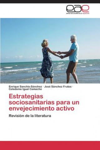 Carte Estrategias sociosanitarias para un envejecimiento activo Sanchis-Sanchez Enrique