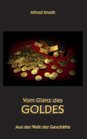 Knjiga Vom Glanz des Goldes Alfred Knoth