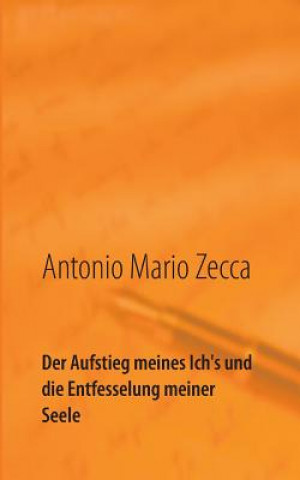 Book Aufstieg meines Ich's und die Entfesselung meiner Seele Antonio Mario Zecca