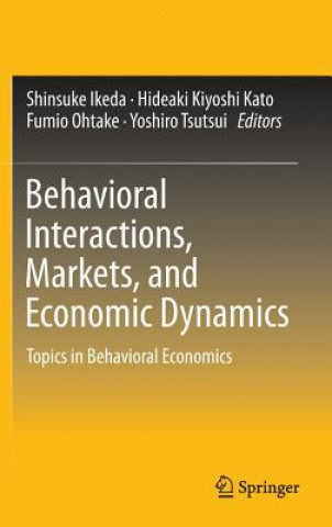 Kniha Behavioral Interactions, Markets, and Economic Dynamics Shinsuke Ikeda