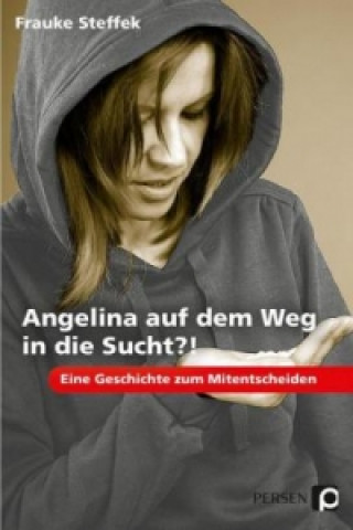 Knjiga Angelina auf dem Weg in die Sucht?! Frauke Steffek