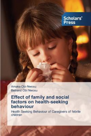 Könyv Effect of family and social factors on health-seeking behaviour Obi-Nwosu Amaka