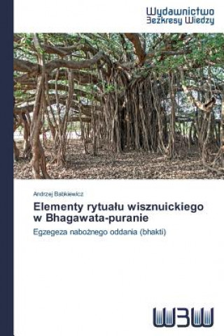 Könyv Elementy rytualu wisznuickiego w Bhagawata-puranie Babkiewicz Andrzej