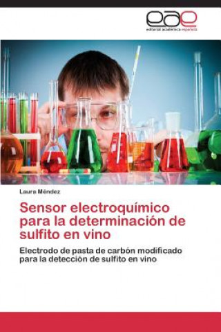 Kniha Sensor electroquimico para la determinacion de sulfito en vino Mendez Laura