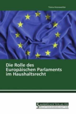 Libro Die Rolle des Europäischen Parlaments im Haushaltsrecht Timna Kronawetter