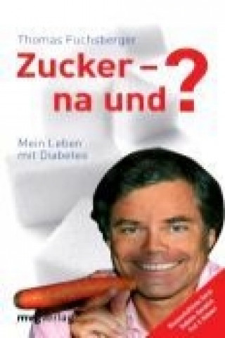 Könyv Zucker - na und? Thomas Fuchsberger