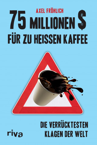 Kniha 75 Millionen $ für zu heißen Kaffee Axel Fröhlich