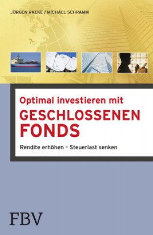 Kniha Optimal investieren mit Geschlossenen Fonds Jürgen Raeke