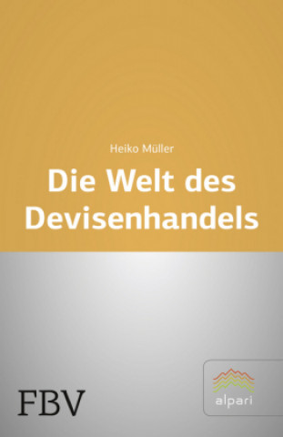 Kniha Die Welt des Devisenhandels Heiko Müller