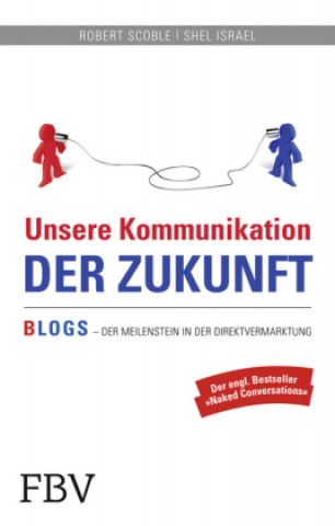 Libro Unsere Kommunikation der Zukunft Robert Scoble