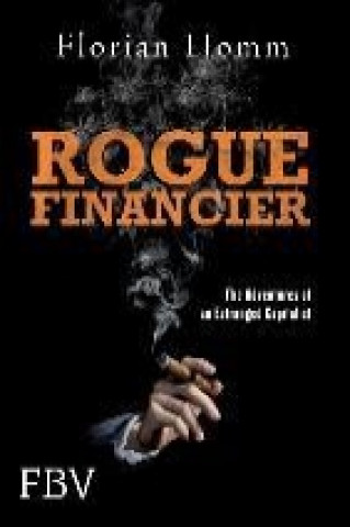 Kniha Rogue Financier Florian Homm