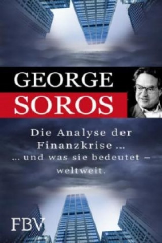 Kniha Die Analyse der Finanzkrise ...und was sie bedeutet - weltweit. George Soros