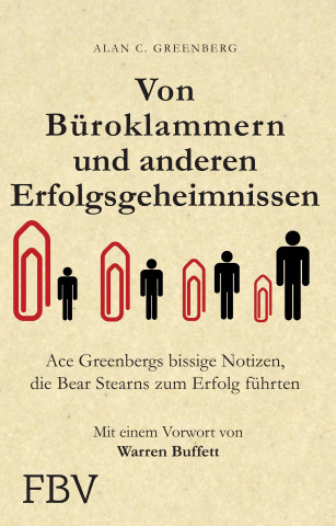 Könyv Von Büroklammern und anderen Erfolgsgeheimnissen Alan C. Greenberg