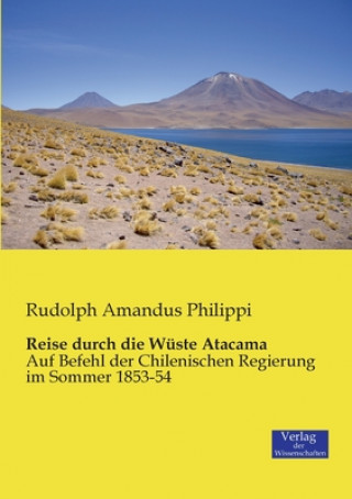 Kniha Reise durch die Wuste Atacama Rudolph Amandus Philippi