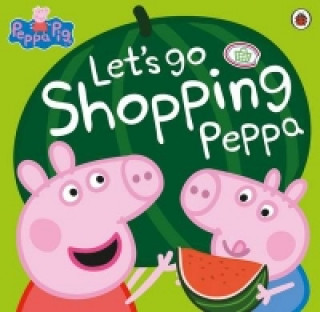 Kniha Peppa Pig: Let's Go Shopping Peppa Peppa Pig