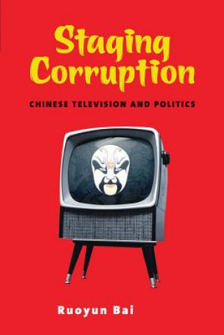 Kniha Staging Corruption Ruoyun Bai