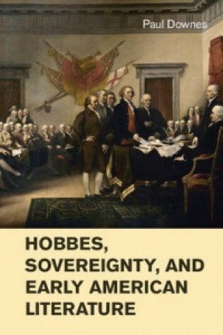 Könyv Hobbes, Sovereignty, and Early American Literature Paul Downes