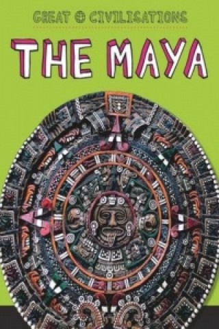 Könyv Great Civilisations: The Maya Tracey Kelly