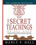 Carte Secret Teachings of All Ages Manly P Hall