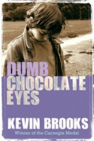 Könyv Dumb Chocolate Eyes Kevin Brooks