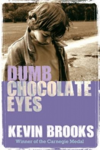 Kniha Dumb Chocolate Eyes Kevin Brooks