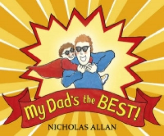 Knjiga My Dad's the Best Nicholas Allan